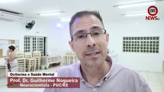 EXCLUSIVO - Ocitocina e Saúde Mental - Dr. Guilherme Nogueira Neurocientista PUC RS 18 11 2019
