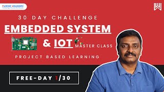 Embedded System Design & IoT - Day 1/30 - Jeevarajan M.K