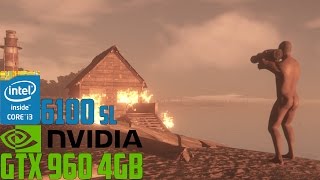 RUST Test [GTX 960 4gb, i3 6100 sl, 16 gb DDR3]
