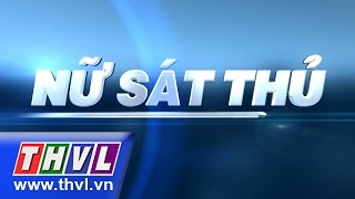 THVL | Nữ sát thủ - Tập 17