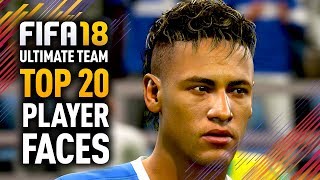 FIFA 18 ULTIMATE TEAM TOP 20 PLAYER FACES w/ RONALDO, MESSI & NEYMAR!