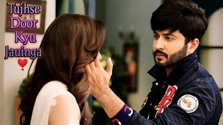 ?Tujhse Door Kyu Jauinga? VM ? Karan❣️ Preeta?PREERAN???❤❤??❤❤