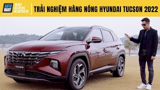 Trải nghiệm chi tiết HÀNG NÓNG Hyundai Tucson 2022 vừa ra mắt tại Việt Nam