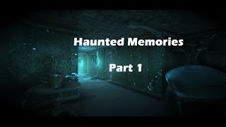 Haunted Memories Episode 2: Welcome Home - Part 1