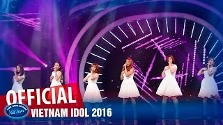 VIETNAM IDOL 2016 - STUDIO 1 - LẮNG NGHE CON TIM - TOP 6 NỮ