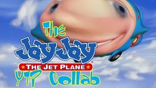 The Jay Jay The Jet Plane YTP Collab
