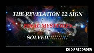 The Revelation 12 Sign... FINAL MYSTERY... SOLVED!!!
