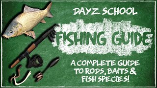 ?DayZ School | Basic Skills Guide: Fishing: A Complete Guide to Rods, Baits & Fish | PC/Xbox/PS4