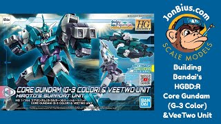 Livestream: Starting Bandai's HGBD:R Core Gundam G-3 and Veetwo Unit