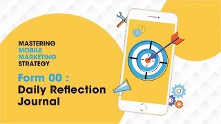Mastering Mobile Marketing Strategy - How To - Form 00 : Daily Reflection Journal