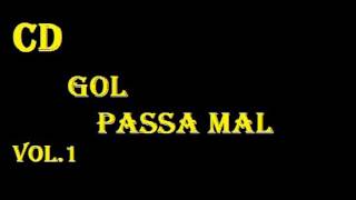 CD GOL PASSA MAL (DOWNLOAD EM BREVE...)