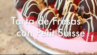 Tarta de Fresas con Petit Suisse - Recetas de Tartas