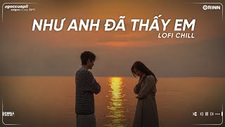 Tháng năm u sầu cùng màn đêm thâu...Như Anh Đã Thấy Em Lofi Freak D - Nhạc Lofi Việt Tâm Trạng Buồn