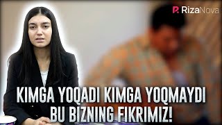 Kimga yoqadi kimga yoqmaydi bu bizning fikrimiz!