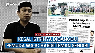 Pemuda Wajo Tega Habisi Teman Sendiri Gegara Kurang Ajar ke Istrinya