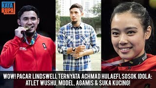 Wow! Pacar Lindswell, Achmad Hulaefi, Sosok Idola: Jago Wushu, Model, Agamis & Suka Kucing