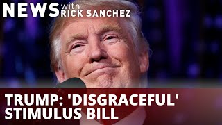 Trump slams 'disgraceful' stimulus bill