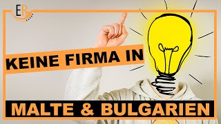 Gefährlich: Gründe keine Firma in Bulgarien und Malta!