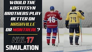 Would The Kostitsyn Brothers Play Better On Nashville or Montreal? | NHL 17 Simulation