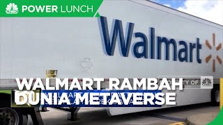Walmart Rambah Dunia Metaverse Hingga Target Kereta Cepat Jokowi