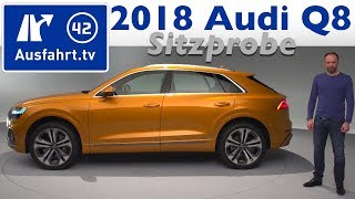 2018 Audi Q8 - Sitzprobe, Weltpremiere, erste Vorstellung, kein Test