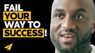 "You ONLY FAIL When You STOP TRYING!" - Virgil Abloh (@virgilabloh) - Top 10 Rules