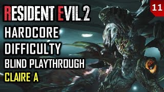 Claire A - Hardcore - Blind Playthrough - Resident Evil 2 Remake (2019) - Part 11