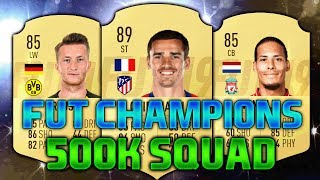 FIFA 19 450K-550K SQUAD BUILDER feat. GRIEZMANN, REUS, VAN DIJK - 500K FUT CHAMPIONS TEAM