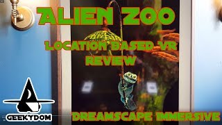 Alien Zoo Review - VR Experience from Dreamscape Immersive: A Geezer Geek Review