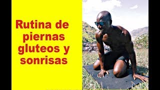 RUTINA DE PIERNAS GLUTEOS Y SONRISAS