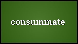 Consummate Meaning