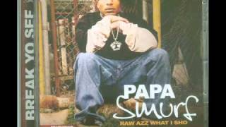 PAPA SMURF - I AINT PLAYIN