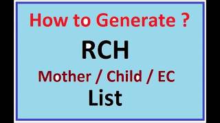 How to generate RCH Mother, Child, EC Registration List
