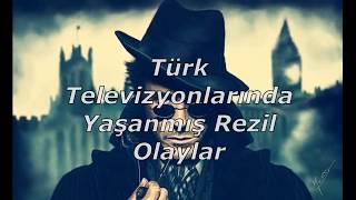 Türk televizyonda yaşanmış rezil olaylar +18