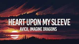 Avicii, Imagine Dragons - Heart Upon My Sleeve (Lyrics)