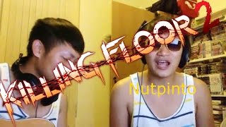GladMoment:: KillingFloor 2: เมื่อผมเจอพี่นัทปิ่นโต