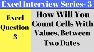 Count Cells With Values Between Dates in Excel
