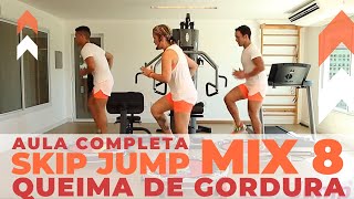 [QUEIMA DE GORDURA] - AULA COMPLETA SKIP JUMP MIX 8