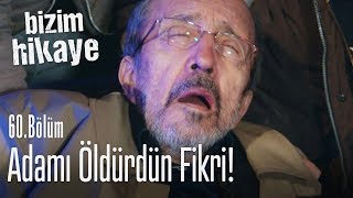 Adamı öldürdük be Fikri! - Bizim Hikaye 60. Bölüm