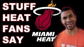 Stuff Miami Heat Fans Say