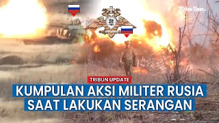Video Kompilasi Aksi Brutal Militer Rusia Saat Lancarkan Serangan ke Posisi Musuh