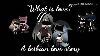 "What is love?"||A lesbian love story: Episode 10