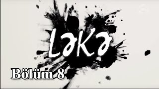 Ləkə (8-ci bölüm)