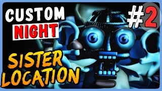 Five Nights at Freddy's: Sister Location ● Custom Night Прохождение #2