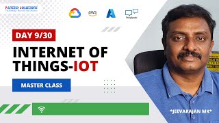 Internet of Things (IoT) Master Class - Day 9/30 - MK Jeevarajan pantech.ai