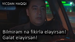 Bilmirəm nə fikirlə eləyirsən! Gələt eləyirsən! (Vicdan haqqı 68-ci bölüm, fraqment)