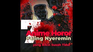 7 Anime Horor Paling Nyeremin yang Bikin Susah Tidur