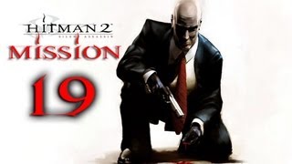 Hitman 2 Silent Assassin Прохождение Миссия 19