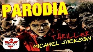 Michael Jackson - Thriller (PARODIA)