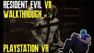 Resident Evil 7 walkthrough - Part 2 "SLAUGHTERHOUSE ROCK" (PSVR Normal difficulty)